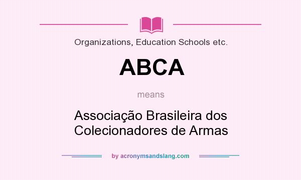 What does ABCA mean? It stands for Associação Brasileira dos Colecionadores de Armas