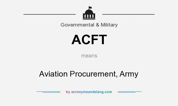 What does ACFT mean? It stands for Aviation Procurement, Army