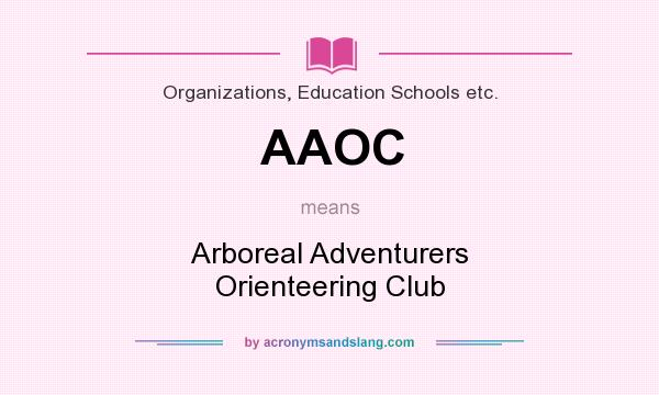 What does AAOC mean? It stands for Arboreal Adventurers Orienteering Club
