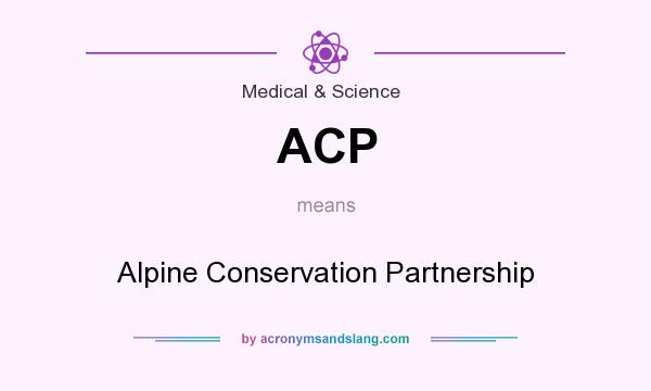 What does ACP mean? It stands for Alpine Conservation Partnership