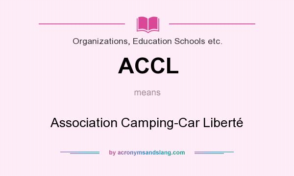 What does ACCL mean? It stands for Association Camping-Car Liberté