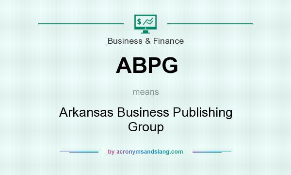 What does ABPG mean? It stands for Arkansas Business Publishing Group