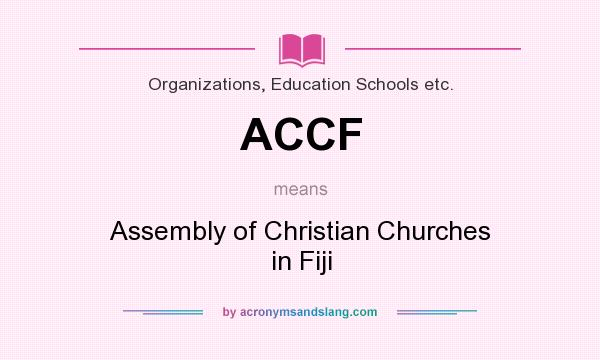 What does ACCF mean? It stands for Assembly of Christian Churches in Fiji