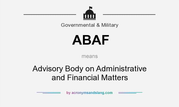What does ABAF mean? It stands for Advisory Body on Administrative and Financial Matters