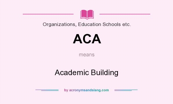 What does ACA mean? It stands for Academic Building