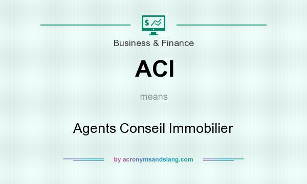 What does ACI mean? It stands for Agents Conseil Immobilier
