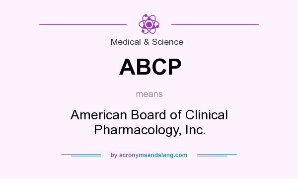 What does ABCP mean? It stands for American Board of Clinical Pharmacology, Inc.