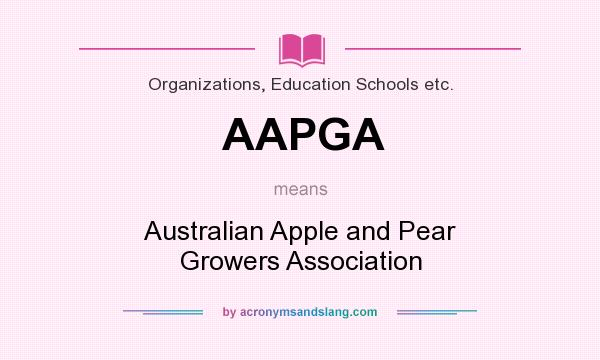 What does AAPGA mean? It stands for Australian Apple and Pear Growers Association