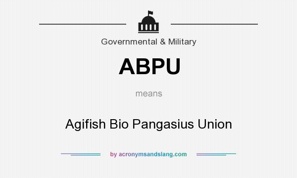 What does ABPU mean? It stands for Agifish Bio Pangasius Union