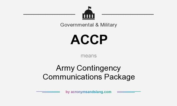 What does ACCP mean? It stands for Army Contingency Communications Package