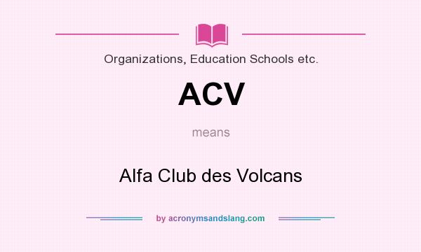 What does ACV mean? It stands for Alfa Club des Volcans