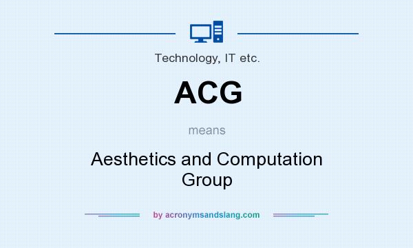 What does ACG mean? It stands for Aesthetics and Computation Group