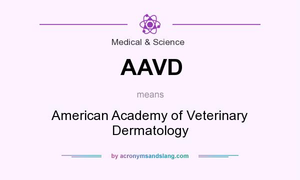 What does AAVD mean? It stands for American Academy of Veterinary Dermatology