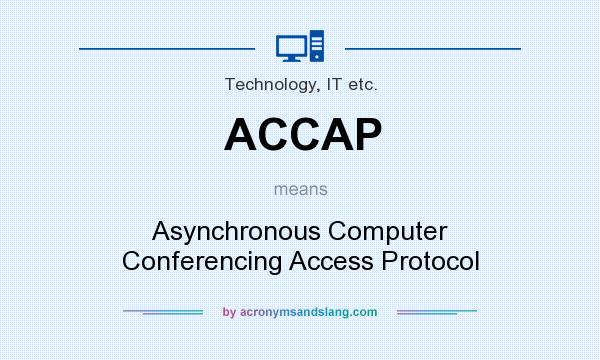 What does ACCAP mean? It stands for Asynchronous Computer Conferencing Access Protocol