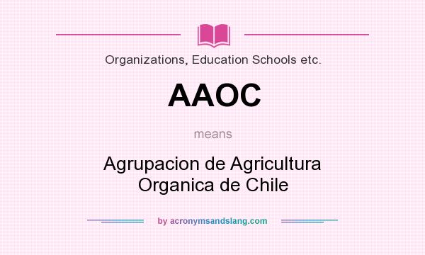 What does AAOC mean? It stands for Agrupacion de Agricultura Organica de Chile