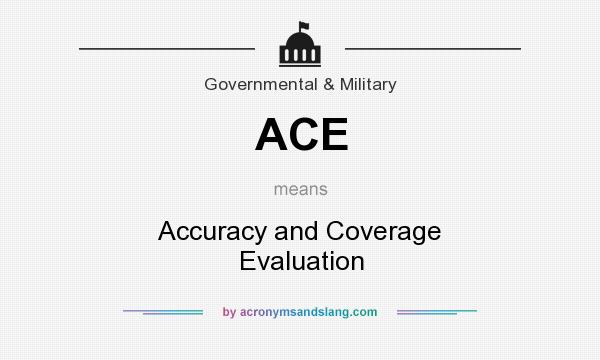 What does ACE mean? It stands for Accuracy and Coverage Evaluation
