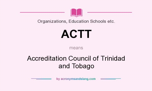 What does ACTT mean? It stands for Accreditation Council of Trinidad and Tobago