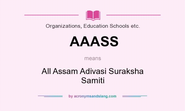 What does AAASS mean? It stands for All Assam Adivasi Suraksha Samiti
