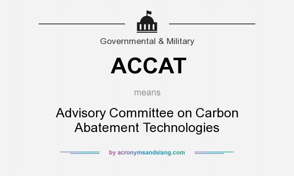 What does ACCAT mean? It stands for Advisory Committee on Carbon Abatement Technologies