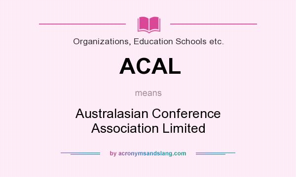 What does ACAL mean? It stands for Australasian Conference Association Limited