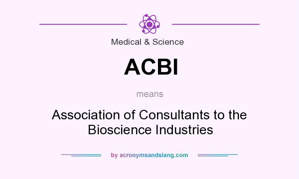 What does ACBI mean? It stands for Association of Consultants to the Bioscience Industries