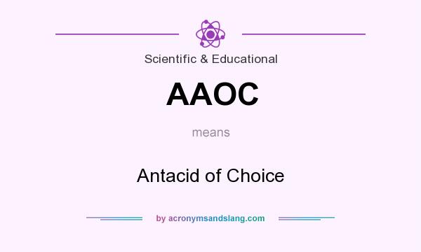 What does AAOC mean? It stands for Antacid of Choice