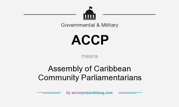What does ACCP mean? It stands for Assembly of Caribbean Community Parliamentarians