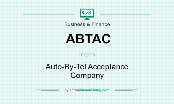 What does ABTAC mean? It stands for Auto-By-Tel Acceptance Company