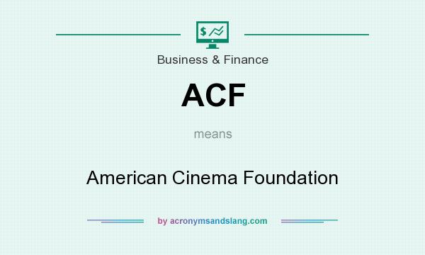 What does ACF mean? It stands for American Cinema Foundation