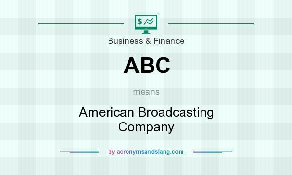 What does ABC mean? It stands for American Broadcasting Company