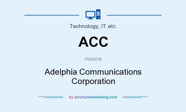 What does ACC mean? It stands for Adelphia Communications Corporation