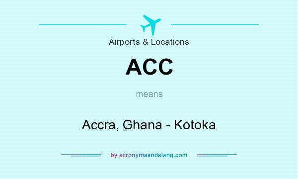 What does ACC mean? It stands for Accra, Ghana - Kotoka