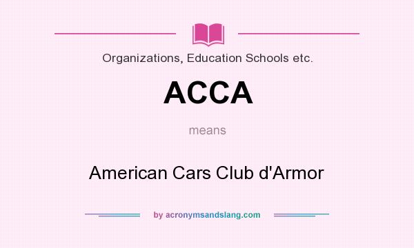 What does ACCA mean? It stands for American Cars Club d`Armor