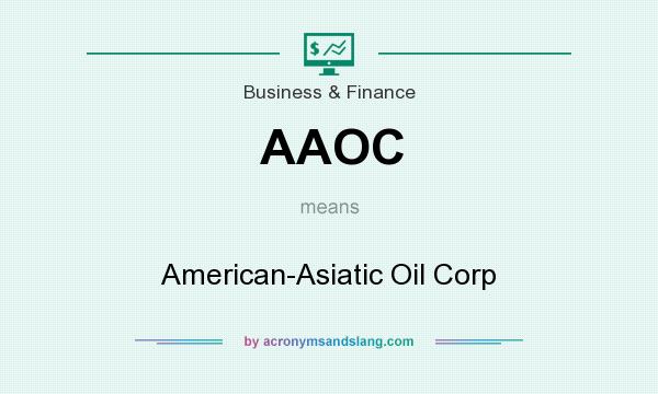 What does AAOC mean? It stands for American-Asiatic Oil Corp