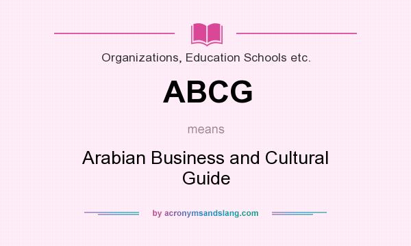 What does ABCG mean? It stands for Arabian Business and Cultural Guide
