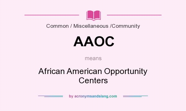What does AAOC mean? It stands for African American Opportunity Centers