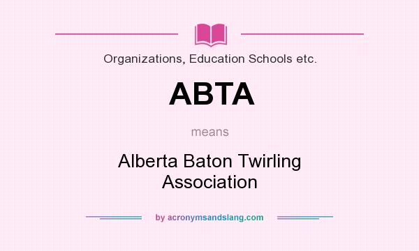 What does ABTA mean? It stands for Alberta Baton Twirling Association