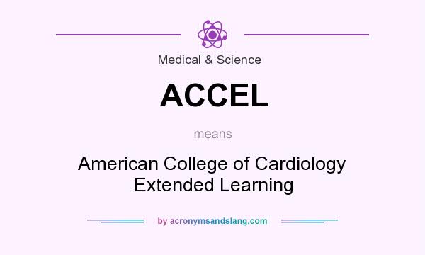 What does ACCEL mean? It stands for American College of Cardiology Extended Learning