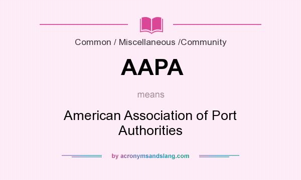What does AAPA mean? It stands for American Association of Port Authorities