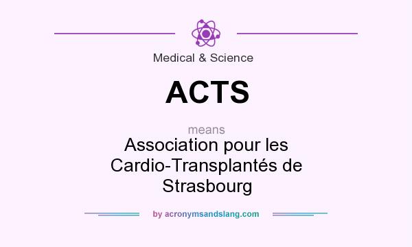 What does ACTS mean? It stands for Association pour les Cardio-Transplantés de Strasbourg