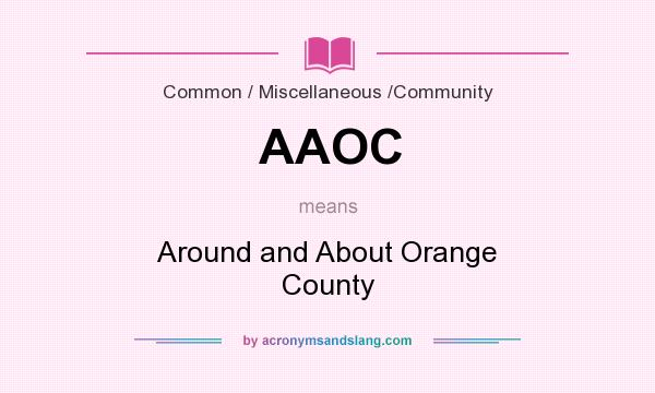 What does AAOC mean? It stands for Around and About Orange County