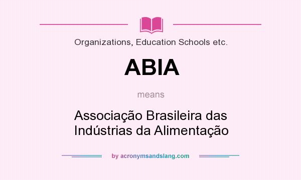 What does ABIA mean? It stands for Associação Brasileira das Indústrias da Alimentação
