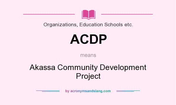 What does ACDP mean? It stands for Akassa Community Development Project