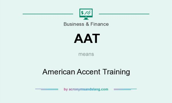 What does AAT mean? It stands for American Accent Training