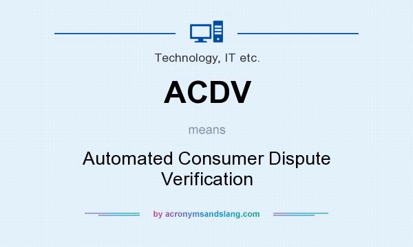 What does ACDV mean? It stands for Automated Consumer Dispute Verification