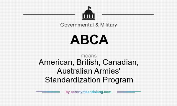 What does ABCA mean? It stands for American, British, Canadian, Australian Armies` Standardization Program