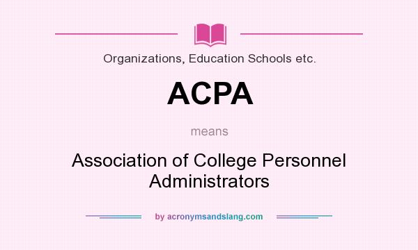 What does ACPA mean? It stands for Association of College Personnel Administrators
