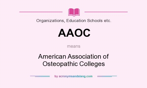 What does AAOC mean? It stands for American Association of Osteopathic Colleges