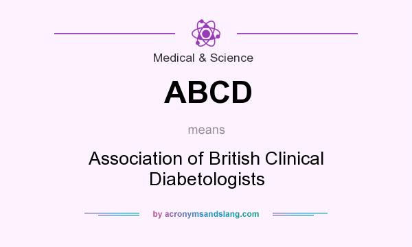 What does ABCD mean? It stands for Association of British Clinical Diabetologists