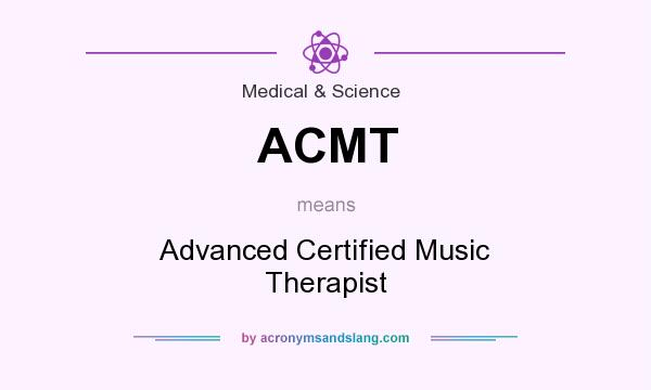 What does ACMT mean? It stands for Advanced Certified Music Therapist